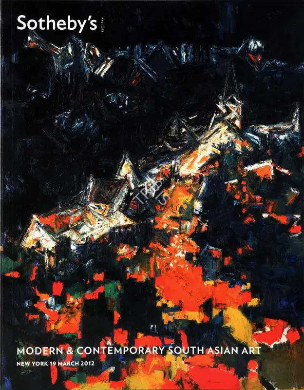 Sotheby's (Auction House). Modern and Contemporary South Asian Art. 19 March 2012, New York | Auction Catalogue | EconomicsArt | 00862108