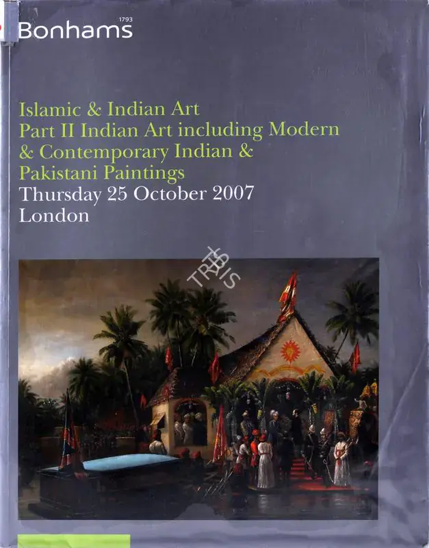 Bonhams (Auction House). Islamic & Indian Art - Indian Art - Including Modern and Contemporary Indian and Pakistani Paintings. 25 October 2007, London | Auction Catalogue | EconomicsArt | 00861973