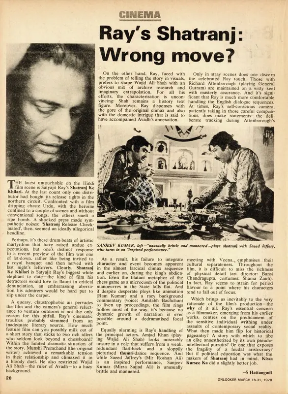 Hattangadi, S. (Essayist). Ray's Shatranj - Wrong Move?. In Onlooker - National News Magazine. 40(6), p. 28. Bombay: Publicity Society of India, 31 March 1978 | Essay | CinemaEducation | 00798750