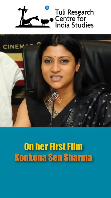 Tuli Research Centre for India Studies (Editor). Konkona Sen Sharma on her First Film, 27 July 2007 | In-house Video | CinemaEducation | 00876543