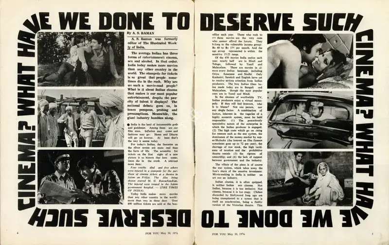 Raman, A.S. (Essayist). What Have We Done to Deserve such Cinema?. In For You. 1(14), pp. 4-11. Bombay: MAG Publishers, 30 May 1976 | Essay | CinemaEducation | 00798713