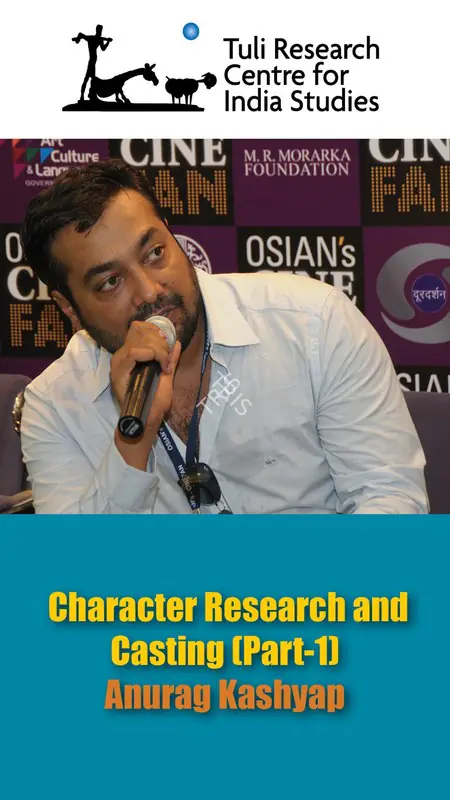 Tuli Research Centre for India Studies (Editor). Anurag Kashyap on Character Research and Casting (Part 1), 24 July 2007 | In-house Video | CinemaEducation | 00876554