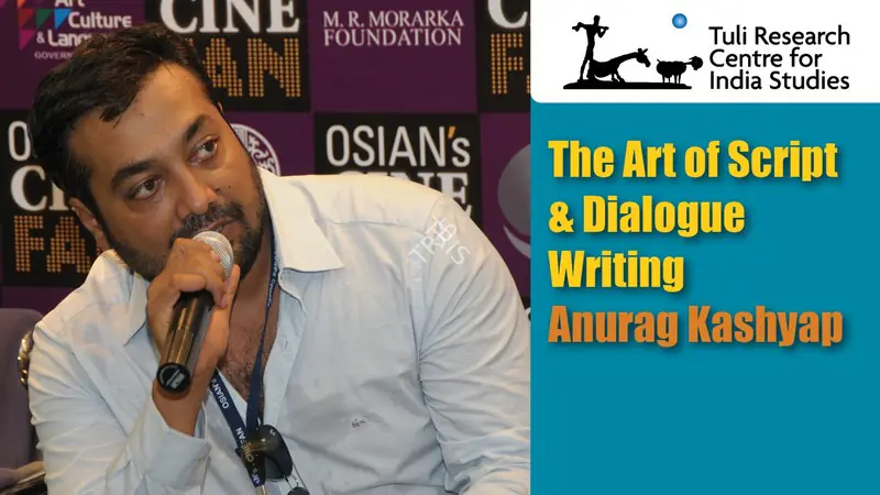 Tuli Research Centre for India Studies (Editor). The Art of Script & Dialogue Writing: Anurag Kashyap, 24 July 2007 | In-house Video | CinemaEducation | 00876588
