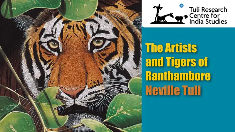 Tuli Research Centre for India Studies (Editor). The Artists and Tigers of Ranthambore, 21 February 2025 | In-house Video  | 00876563