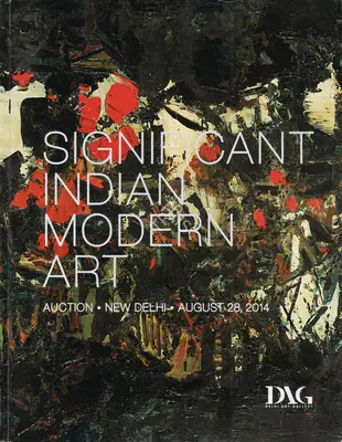 DAG (Auction House). Significant Indian Modern Art. 28 August 2014, New Delhi | Auction Catalogue | EconomicsArt | 00862182