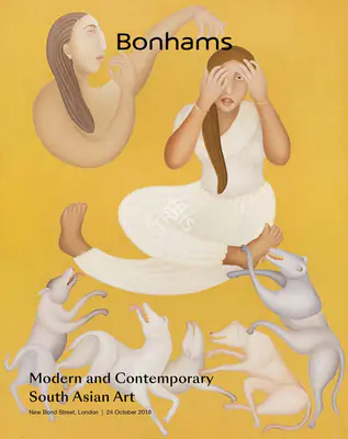 Bonhams (Auction House). Modern and Contemporary South Asian Art & Art of Pakistan. 24 October 2018, London | Auction Catalogue | EconomicsArt | 00862289