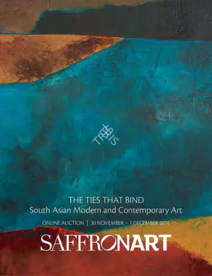 Saffronart (Auction House). The Ties That Bind - South Asian Modern And Contemporary Art. 01 December 2016, Online | Auction Catalogue | EconomicsArt | 00862244