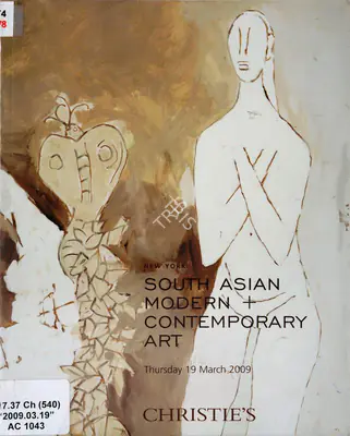 Christie's (Auction House). South Asian Modern and Contemporary Art. 19 March 2009, New York | Auction Catalogue | EconomicsArt | 00862032