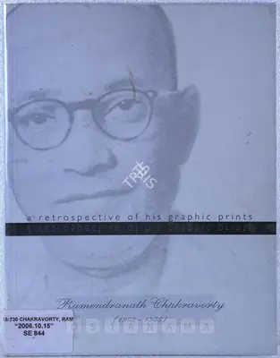 Chakravorty, Ramendranath (Artist). Ramendranath Chakravorty (1902 - 1955) - A Retrospective of his Graphic Prints. Kolkata: Gallery Rasa, 2006 | Solo Exhibition Catalogue  | 00882120