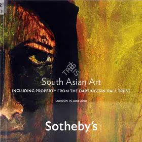 Sotheby's (Auction House). South Asian Art - Including Property from The Dartington Hall Trust. 15 June 2010, London | Auction Catalogue | EconomicsArt | 00862065