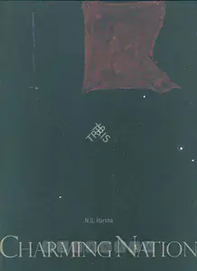Harsha, N.S. (Artist). Charming Nation, 2006 | Solo Exhibition Catalogue | 00875630