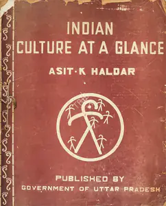Haldar, Asit Kumar (Author). Indian Culture at a Glance, 1960 | Authored Book | 00845740