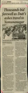 Bhardwaj, Mukesh (Reporter). Thousands bid Farewell as Dutt's Ashes Travel to Yamunanagar, 30 May 2005 | Newspaper Clipping | 00846742