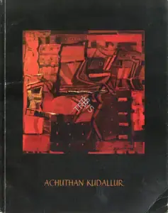 Kudallur, Achutan (Artist) and Ernst W. Koelnsperger (Curator). Achuthan Kudallur, 2010 | Solo Exhibition Catalogue | 00876488