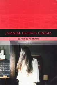 McRoy, Jay (Editor). Japanese Horror Cinema, 2005 | Edited Book | 00846318