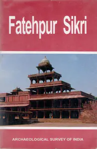 Siddiqi, W.H. (Author). Fatehpur Sikri, 1998 | Authored Book | 00845486