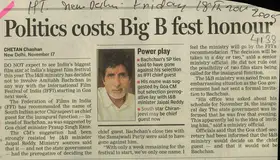 Chauhan, Chetan (Reporter). Politics Costs Big B fest Honour, 18 November 2005 | Newspaper Clipping | 00847087