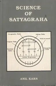 Karn, Anil  (Author). Science of Satyagraha, 1994 | Authored Book | 00771082