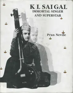 Nevile, Pran (Author). K L Saigal, 2004 | Authored Book | 00844438