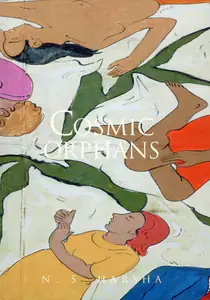 Harsha, N.S. (Artist). Cosmic Orphans, 2006 | Solo Exhibition Catalogue | 00876489