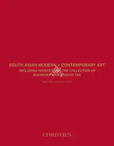 Christie's (Auction House). South Asian Modern and Contemporary Art - Including Works from the Collection of Mahinder and Sharad Tak. 23 March 2022, New York | Auction Catalogue | EconomicsArt | 00862420