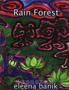 Banik, Eleena (Artist). Rain Forest, 2007 | Solo Exhibition Catalogue | 00875375