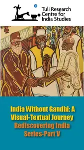 Tuli Research Centre for India Studies (Editor). India Without Gandhi: A Visual-Textual Journey, 18 April 2025 | In-house Video