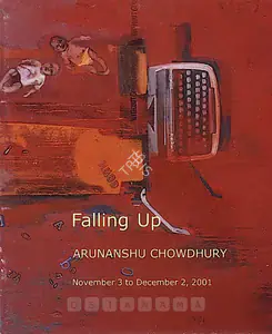 Chowdhury, Arunanshu (Artist). Falling Up, 2001 | Solo Exhibition Catalogue | 00875474