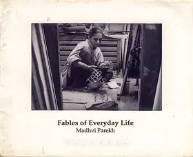 Parekh, Madhavi (Artist). Fables of Everday Life, 1994 | Solo Exhibition Catalogue | 00875860