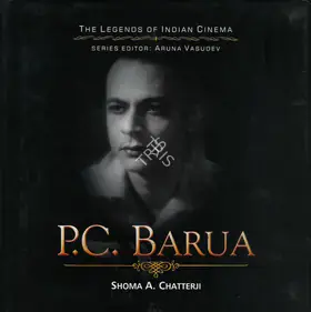 Chatterji, Shoma A. (Author). Pramathesh Chandra Barua, 2008 | Authored Book | 00844080