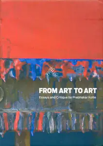 Kolte, Prabhakar (Author). From Art to Art, 2008 | Authored Book | 00845441