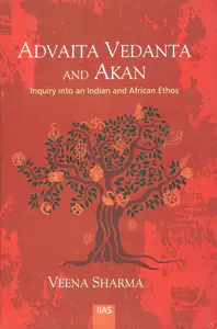 Sharma, Veena (Author). Advaita Vedanta and Akan, 2015 | Authored Book | 00770959