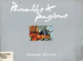 Shinde, Deepak (Artist). Parables & Passions, 2005 | Solo Exhibition Catalogue | 00876386