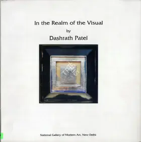 Patel, Dashrath (Artist). In the Realm of the Visual, 1998 | Solo Exhibition Catalogue | 00876276