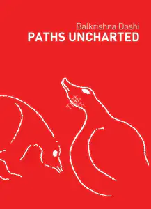 Doshi, Balkrishna (Author). Paths Uncharted, 2019 | Authored Book | 00801937