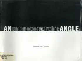 Chaturvedi, P.N. (Artist). An Anthropomorphic Angle, 2007 | Solo Exhibition Catalogue | 00876383