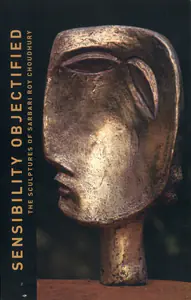 Chowdhury, S. Roy (Artist). Sensibility Objectified, 2009 | Solo Exhibition Invitation | 00859947