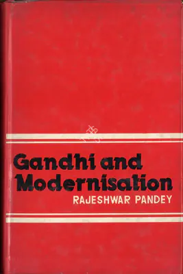 Rajeshwar Pandey (Author), Gandhi and Modernisation, Authored Book