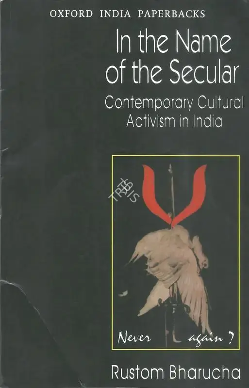 Rustom Bharucha (Author), In the Name of the Secular, 1999, Authored Book