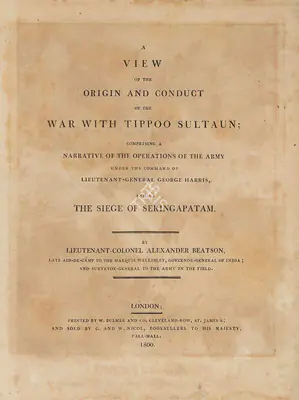 Alexander Beatson (Author), A View of the Origin and Conduct of the War with Tippoo Sultaun, 1800, Authored Antiquarian Book