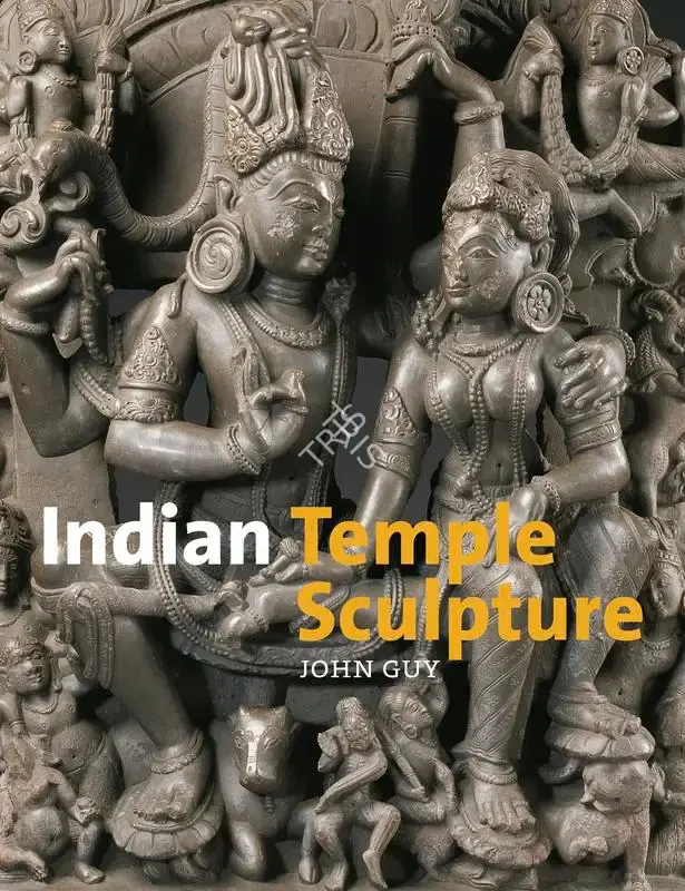 John Guy (Author), Indian Temple Sculpture, 2017, Authored Book