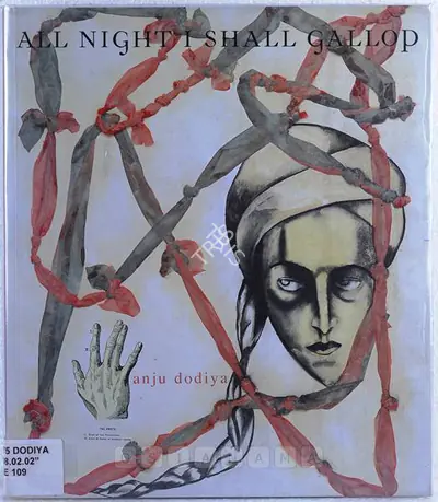 Anju Dodiya (Artist), All Night I shall Gallop, 2008, Solo Exhibition Catalogue