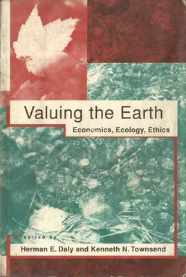 Herman E. Daly (Editor), Valuing the Earth, 1993, Edited Book