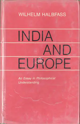 Wilhelm Halbfass (Author), India and Europe, 1990, Authored Book