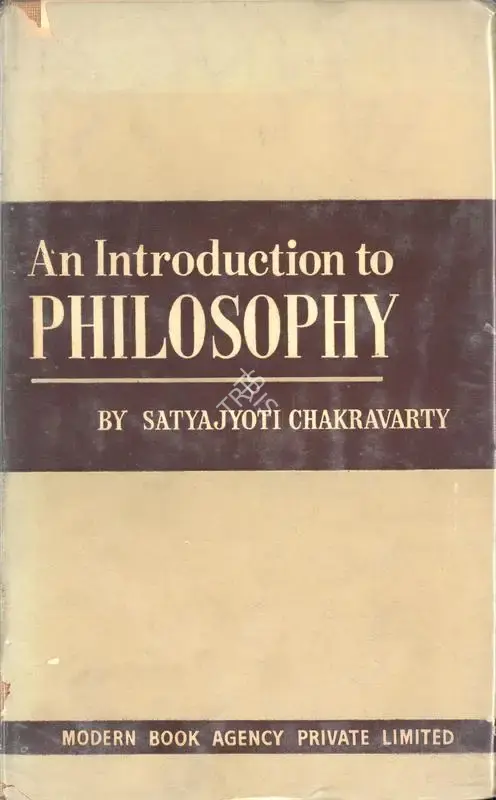 Satyajyoti Chakravarty (Author), An Introduction to Philosophy, 1965, Authored Book