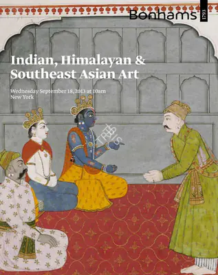 Bonhams (Auction House), Indian Himalayan and Southeast Asian Art, 2013, Auction Catalogue