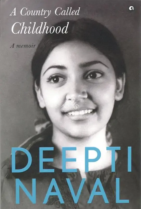 Deepti Naval (Author), A Country Called Childhood, 2022, Authored Book