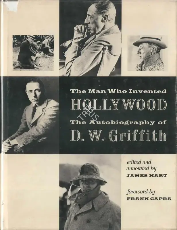 D.W. Griffith (Author), The Man who Invented Hollywood, 1972, Authored Book