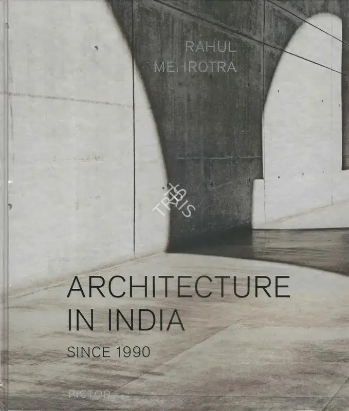 Rahul Mehrotra (Author), Architecture in India, 2011, Authored Book
