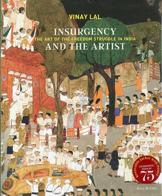 Vinay Lal (Author), Insurgency and the Artist, 2022, Authored Book